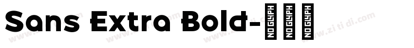 Sans Extra Bold字体转换 Sans Extra Bold字体转换